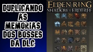 DUPLICAÇÃO DE MEMÓRIAS DOS CHEFES DA DLC - ELDEN RING SHADOW OF THE ERDTREE