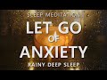 Guided Sleep Meditation Let Go Of Anxiety Calm Your Mind Rainy Day Deep Sleep