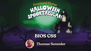Handling CSS Architecture with BIOS CSS! w/ Thomas Semmler - Halloween