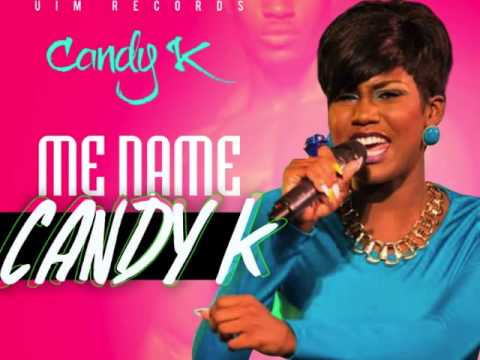 CANDY K - ME NAME CANDY K | SINGLE | @UIMRECORDS | DANCEHALL | 2014 | @21STHAPILOS