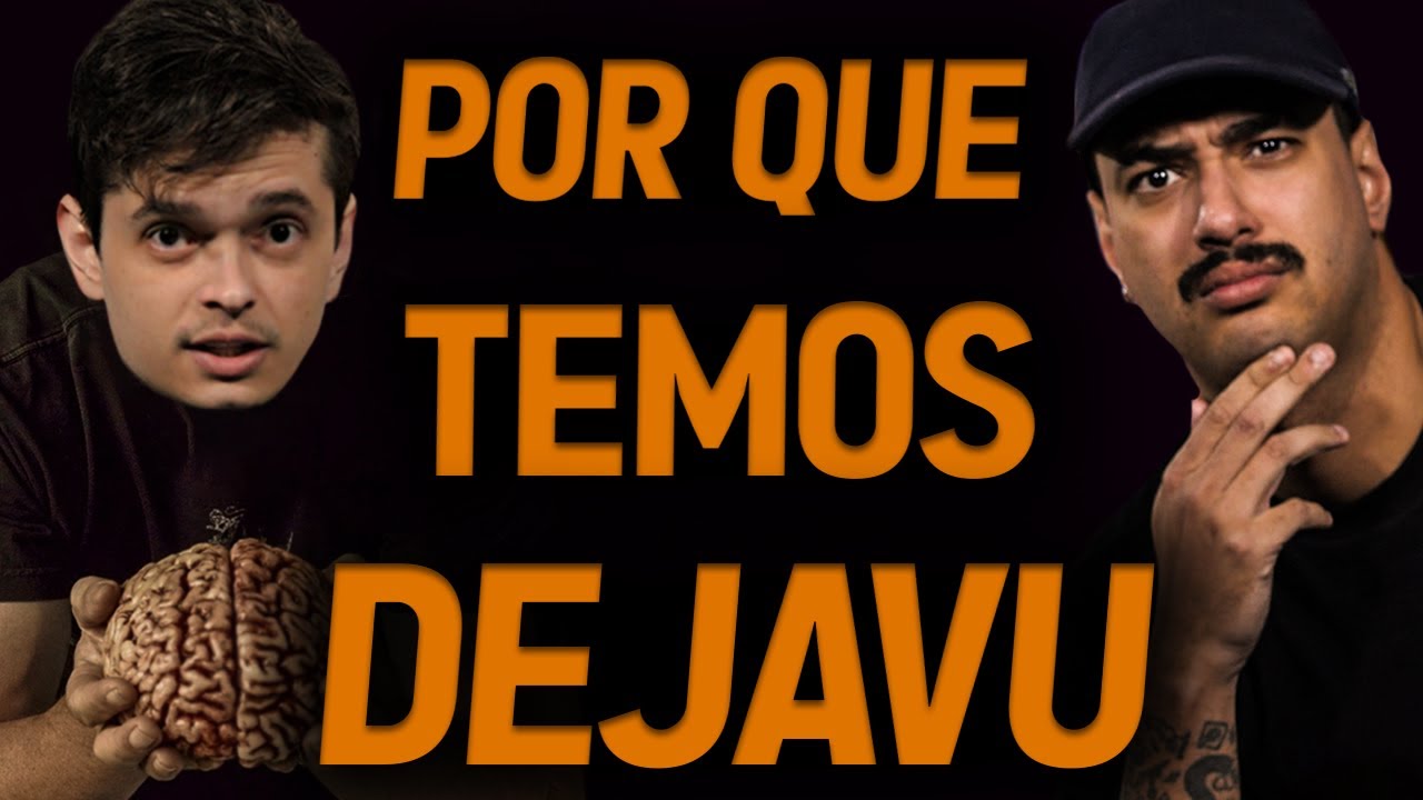 Por que temos DEJAVU??