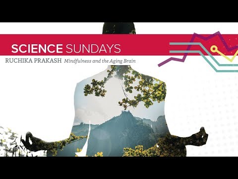 ASC Science Sundays: Ruchika Prakash - Mindfulness for the Aging Brain