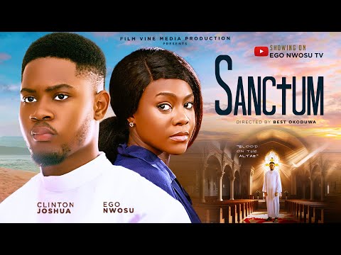 SANCTUM -  Nigeria Movies 2025, Latest Full Movie  | EGO NWOSU , CLITON JOSHUA