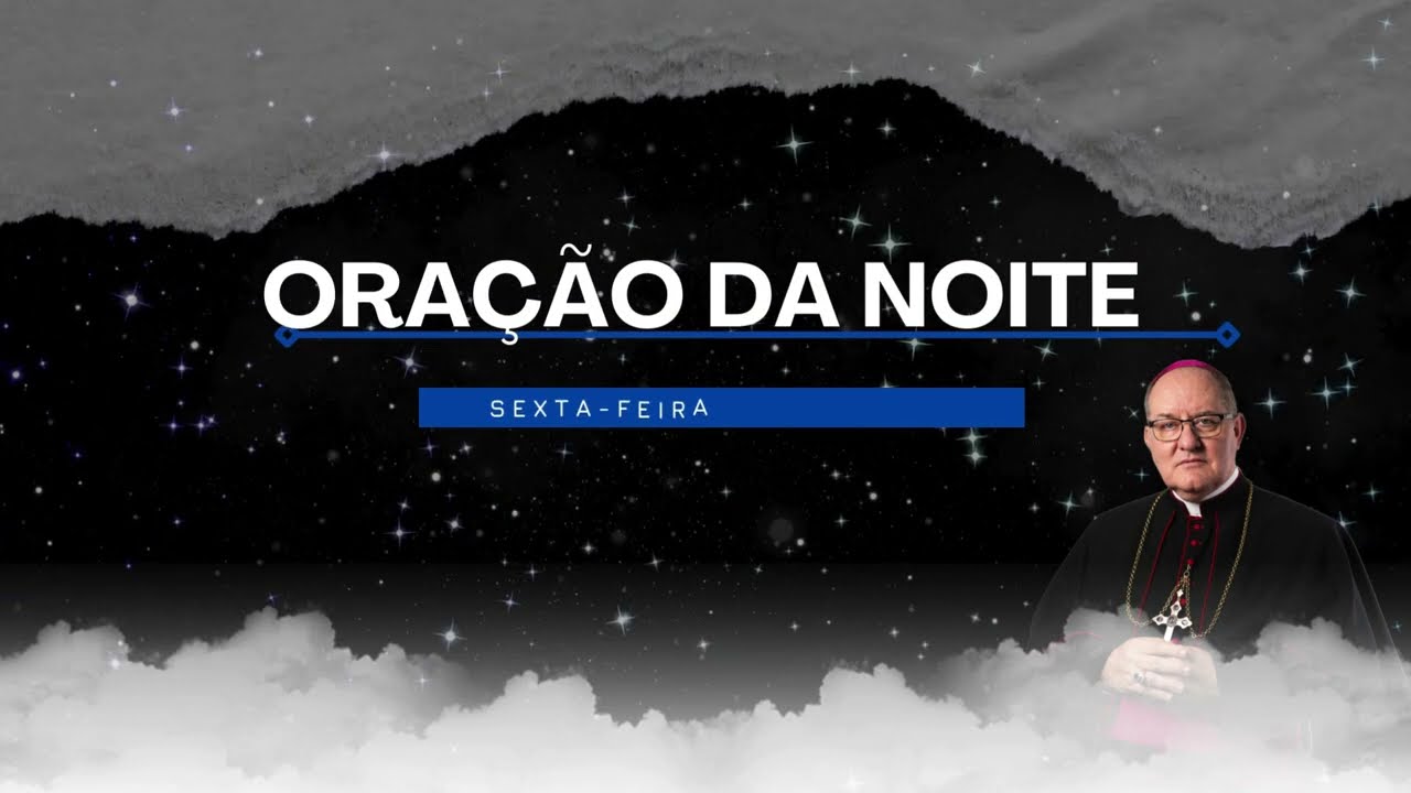 ORAÇÃO DA NOITE - 23.08.2024