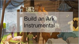 Build an Ark Instrumental Hymn #1060 (with new lyrics)