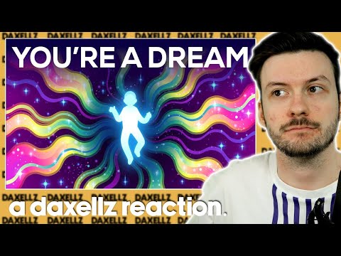 Are You A Dream Of The Universe | Daxellz Reacts