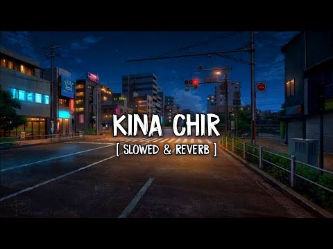Kina Chir | Takda  hi jawan ena tenu chawan | Slowed & Reverb | Prophec | Musical Raptors