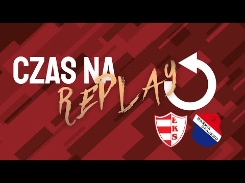 | Czas Na Replay | ŁKS 1926 Łomża 4:1 Warmia Grajewo