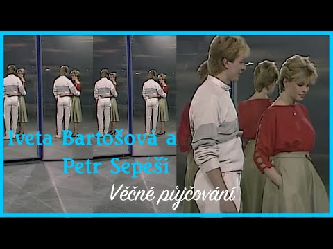 Iveta Bartošová a Petr Sepéši ❖ Věčné půjčování (1985)