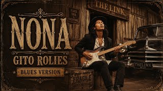 Download lagu NONA -  GITO ROLLIES BLUES VERSION mp3
