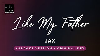 Like My Father -Jax (Original Key Karaoke) - Piano