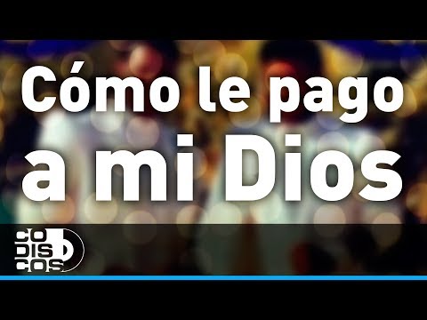 Cómo Le Pago A Mi Dios, Los Diablitos - Audio