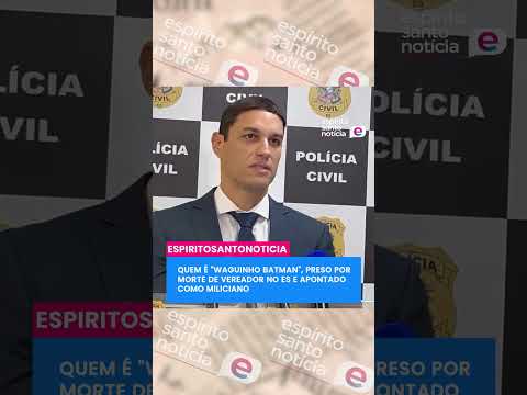 🚨 QUEM É "WAGUINHO BATMAN", SUSPEITO DE MANDAR MATAR VEREADOR NO ES E APONTADO COMO MILICIANO