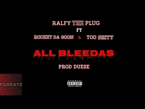 Ralfy The Plug ft. Rocket Da Goon, Too Shitty - All Bleedas [Prod. By Duese] [New 2016]