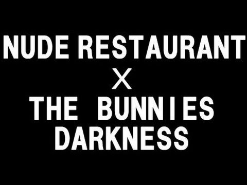 NUDE RESTAURANT × THE BUNNIES 「DARKNESS｣