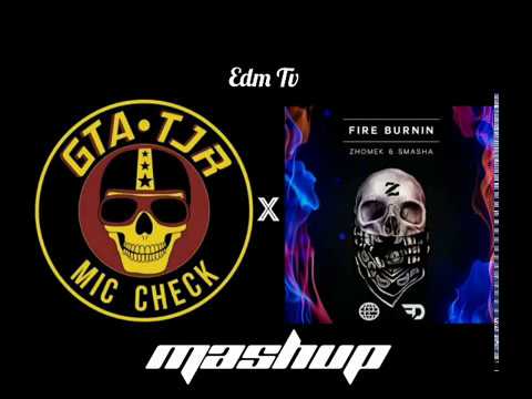 GTA & TJR vs Zhomek & Smasha - Mic Check vs Fire Burnin' (EDM TV Mashup)