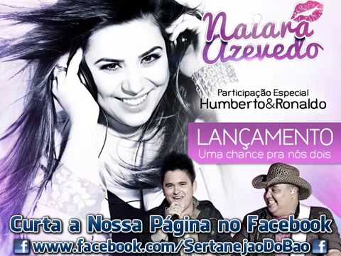Naiara Azevedo - Uma Chance Pra Nós Dois (Part. Humberto e Ronaldo)