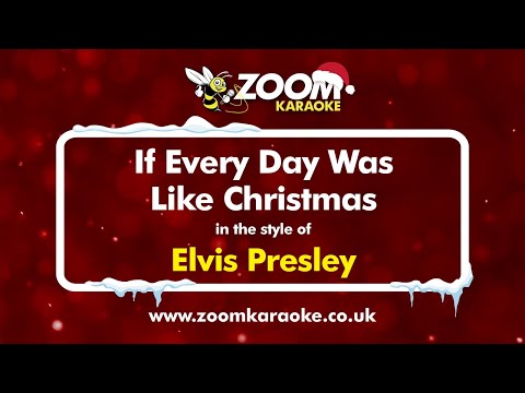 Elvis Presley - If Every Day Was Like Christmas - Karaoke Version from Zoom Karaoke
