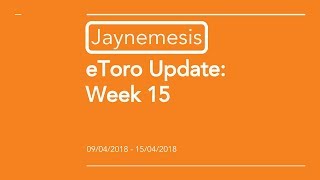 eToro Weekly Update  - Week 15 2018