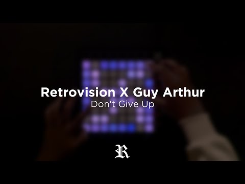 Retrovision X Guy Arthur - Don't Give Up [Launchpad Cover]