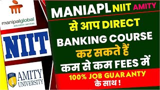 NIIT, AMITY MANIPAL से DIRECT BANKING COURSES करें  100 % JOB की  Guaranty के साथ !