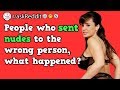 People Who Sent Nudes To The Wrong Person, What Happened? (r/askReddit)
