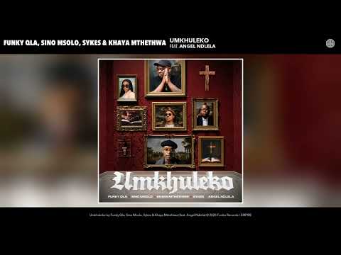 Funky Qla, Sino Msolo, Sykes & Khaya Mthethwa - Umkhuleko (Official Audio)