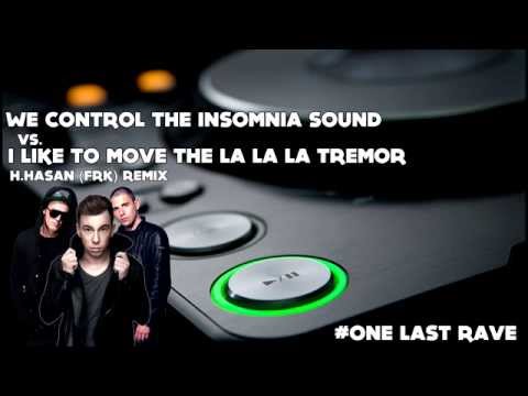 We Control the Insomnia Sound vs. I Like to move the La La La Tremor (H Hasan [FRK] Mashup)