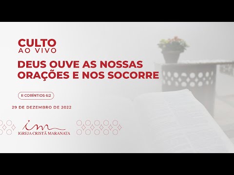 29/12/2022 -[CULTO 20H] Igreja Cristã Maranata- "Deus ouve as nossas orações e nos socorre" - Quinta