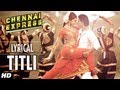 Titli Chennai Express Song With Lyrics Shahrukh Khan Deepika Padukone