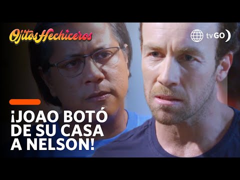 Joao nastily tells Nelson to get out of his house! | Ojitos Hechiceros | América Televisión