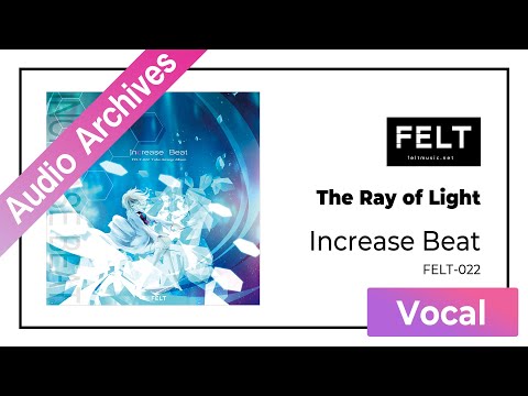 【FELT】10.The Ray of Light（FELT-022 Increase Beat）[Audio Archives]
