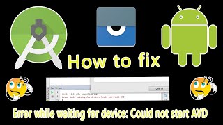 How to fix &quot; Error while waiting for device: Could not start AVD &quot;