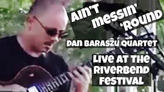 Ain't Messin' 'Round - Dan Baraszu Quartet
