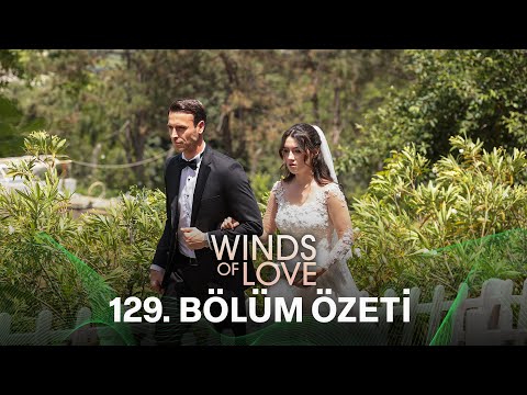 Rüzgarlı Tepe 129. Bölüm Özeti | Winds of Love Episode 129 Recap (Eng Sub)