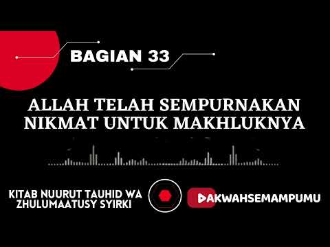 D33. NIKMAT ALLOH.. Allah telah Sempurnakan nikmat untuk seluruh makhlukNYA