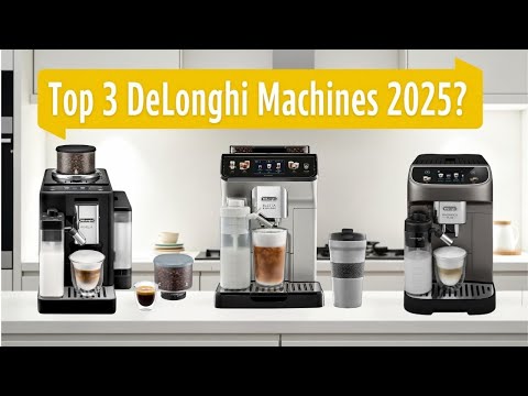 Top 3 DeLonghi Coffee Machines in 2025 | Magnifica Plus vs Rivelia vs Eletta Explore