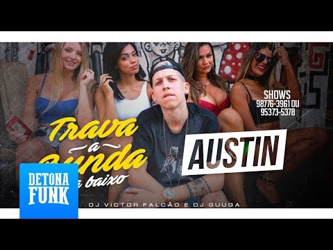 MC Austin - Trava Bunda pra Baixo, Trava Bunda pra cima (VIDEOCLIPE OFICIAL)