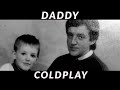 Coldplay - Daddy [Music Video]