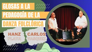 Hablando sobre: Glosas a la pedagogía de la Danza Folclórica - Hanz Plata y Carlos Vásquez