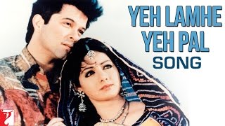 Yeh Lamhe Yeh Pal  Lamhe  Anil Kapoor  Sridevi  Ha