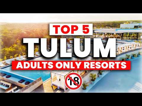 2025 | Top 5 Adults-Only Resorts in Tulum, Mexico
