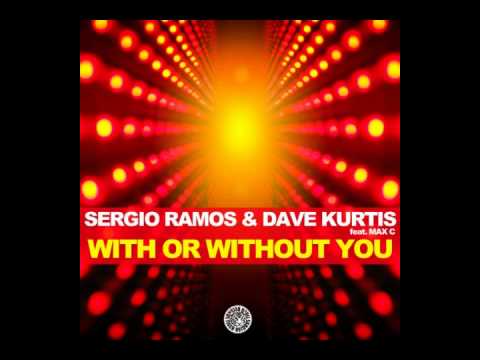 Sergio Ramos & Dave Kurtis feat Max C - With Or Without You (Boris Roodbwoy and ezzy Safaris Remix)