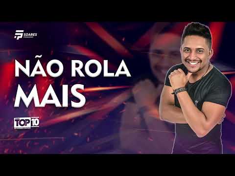 NÃO ROLA MAIS - Forró top 10 Vol.2