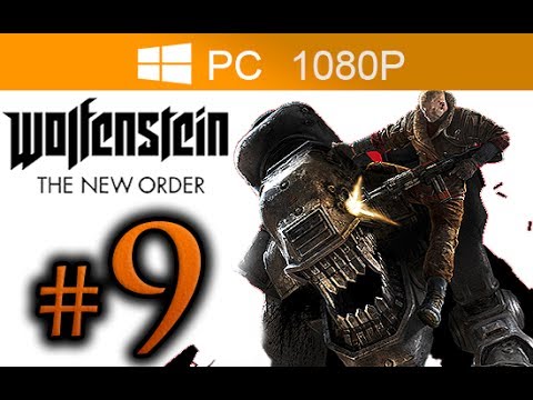 Wolfenstein The New Order Walkthrough Part 9 [1080p HD PC MAX Settings] - No Commentary