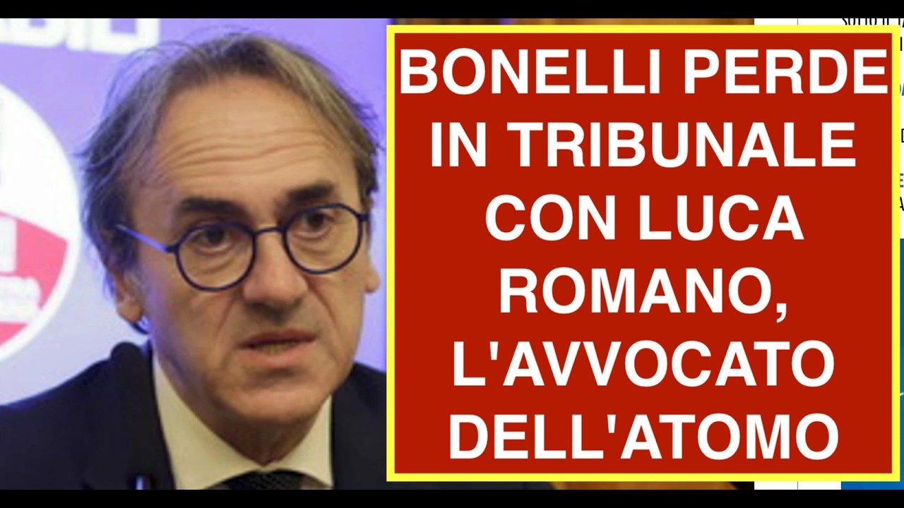 BONELLI PERDE IN TRIBUNALE CON LUCA ROMANO, L'AVVOCATO DELL'ATOMO