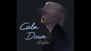10miles - Calm down