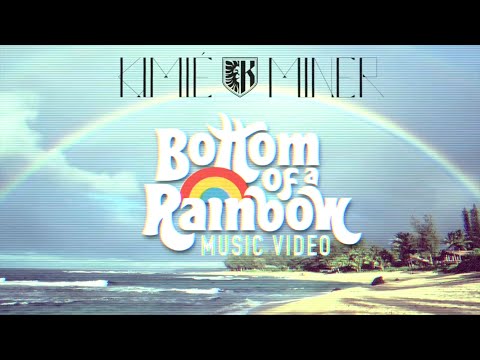 Kimié Miner- Bottom of a Rainbow (Official video)