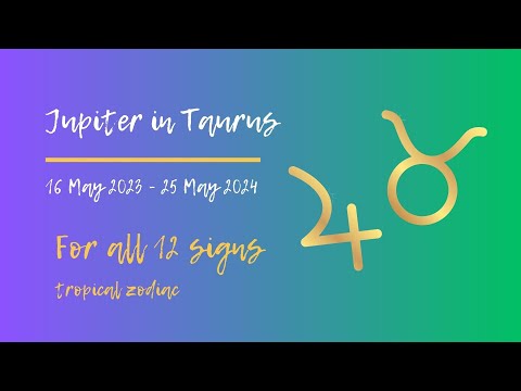 Jupiter in Taurus May 2023 to May 2024 - All signs