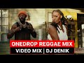 ONEDROP REGGAE VIDEOMIX DJ DENIK Ft Chronixx Alaine Chris Martin Busy Signal Cecile Romain Virgo